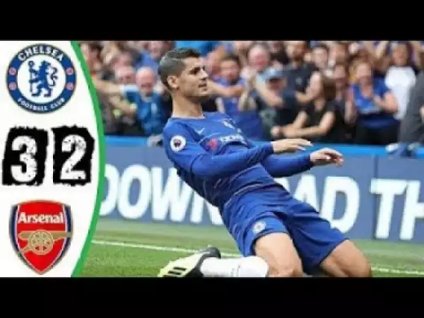 Video: Chelsea vs Arsenal 3-2 All Goals & Highlights 18/08/2018